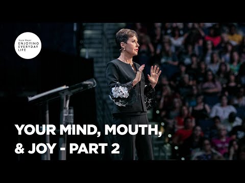 Your Mind, Mouth, & Joy - Pt 2 | Enjoying Everyday Life | Joyce Meyer