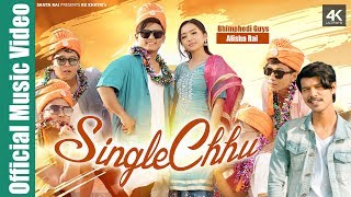 SINGLE CHHU  - Bhimphedi Guys ft Alisha Rai  RK Kh