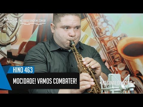 🎷 Hino 463 - Mocidade! Vamos combater! -  Reginaldo Myas - Sax Soprano - Hinário 5 CCB 🎷