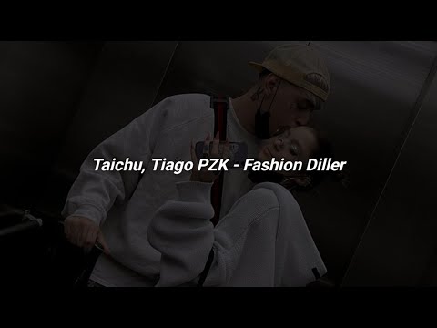 Taichu, Tiago PZK - Fashion Diller 🔥|| LETRA