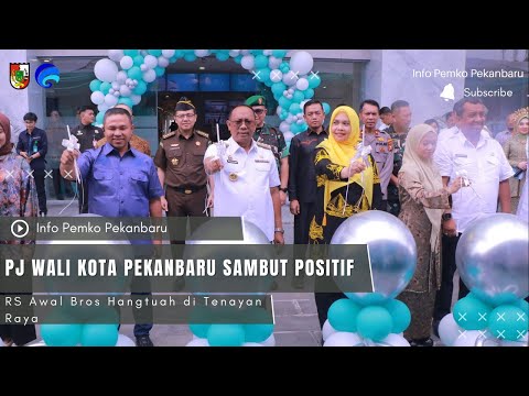 Pj Wali Kota Pekanbaru Sambut Positif RS Awal Bros Hangtuah di Tenayan Raya