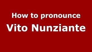 How to pronounce Vito Nunziante