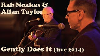 Rab Noakes &amp; Allan Taylor - Gently Does It (live 2014)