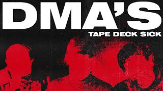 DMA&#39;S - Tape Deck Sick (Official Audio)
