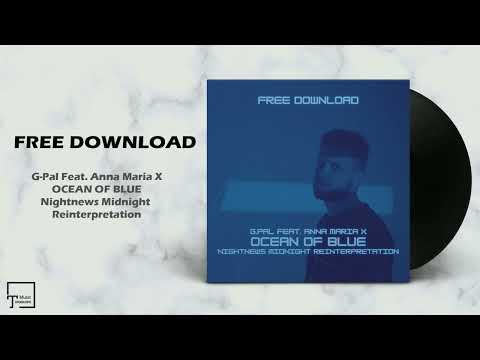 FREE DOWNLOAD: G-Pal Feat. Anna Maria X - Ocean Of Blue (Nightnews Midnight Reinterpretation)
