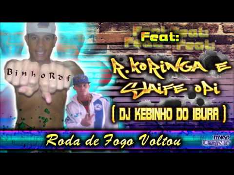 🔵 BINHO RDF - RODA DE FOGO VOLTOU - FEAT SLAIFE OPI RAFINHA KORINGA E DJ KEBINHO 🎶