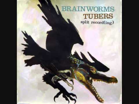 brainworms/tubers - split 7