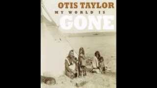 Otis Taylor - Lost My Horse