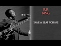 B.B. KING - SAVE A SEAT FOR ME