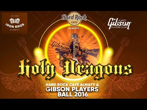HOLY DRAGONS live at Gibson Players Ball, Hard Rock Cafe Almaty (30th Nov. 2016)