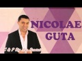 NICOLAE GUTA - Nu Ma Lasa Singur (MANELE DE ...