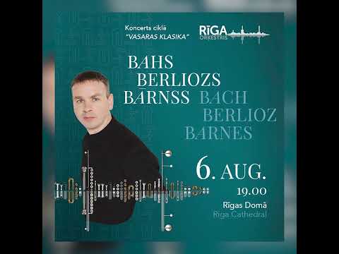 Galerijas bilde 1: BAHS. BERLIOZS. BĀRNSS. Vasaras klasika. Orķestris Rīga