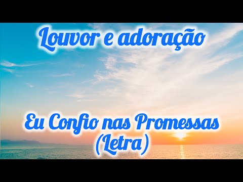 Eu Confio Nas Promessas (Letra) - Louvor e adoração - Música Gospel