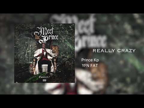 PrinceKp ft YFN Fat - Really Crazy (Meet The Prince)