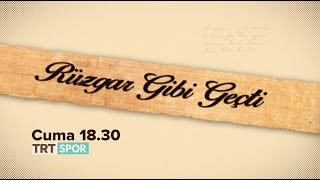 RÜZGAR GİBİ GEÇTİ - TANITIM FİLMİ