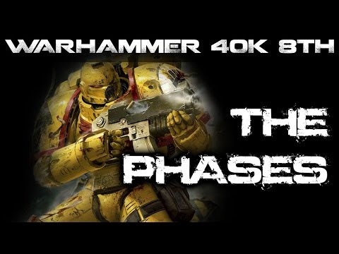 40k 8th: The Phases - Part 2