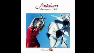 Andalucía Flamenco Chill, Vol. 2 - Chill Out Music from Southern Europe