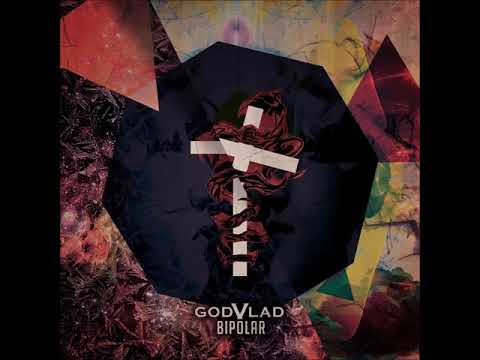 GodVlad - Bipolar (ALBUM STREAM)