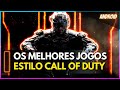 os Melhores Jogos Estilos Call Of Duty Para Android Que