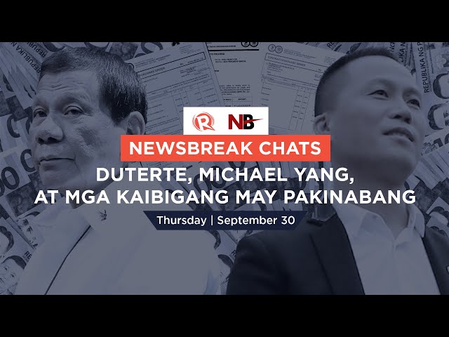 Newsbreak Chats: Duterte, Michael Yang, at mga kaibigang may pakinabang