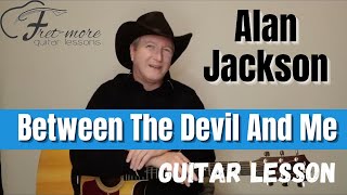 Between The Devil And Me - Alan Jackson Guitar Lesson - Tutorial