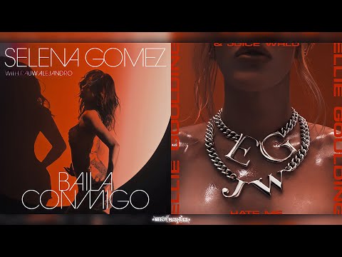 ''baila conmigo x hate me'' - selena gomez, rauw alejandro, ellie goulding & juice WRLD (mashup)