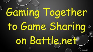 Gaming Together to Game Sharing on Battle.net