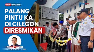 Peduli Keselamatan Masyarakat Cilegon, Walkot Resmikan 4 Palang Pintu Perlintasan Kereta Api