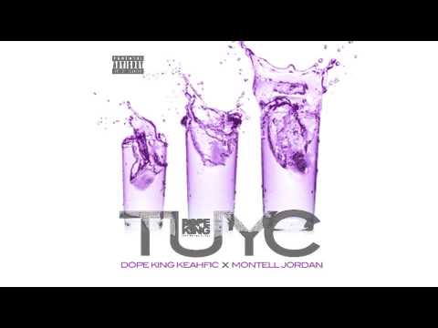 Dope King Keahfic "TUYC" ft Montell Jordan