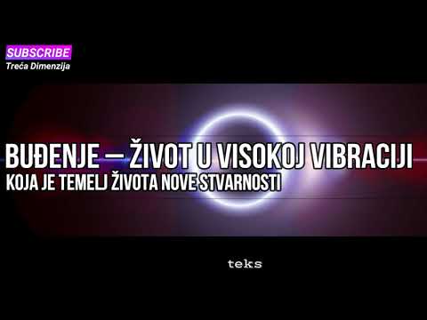 Buđenje – Život u visokoj vibraciji koja je temelj života Nove stvarnosti
