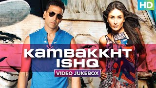 KAMBAKKHT ISHQ - Video Jukebox | Akshay Kumar & Kareena Kapoor | RDB | Anu Malik
