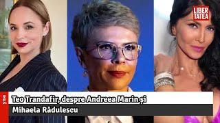 Teo Trandafir, despre Andreea Marin și Mihaela Rădulescu |Libertatea