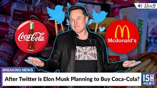 After Twitter is Elon Musk Planning to Buy Coca-Cola?