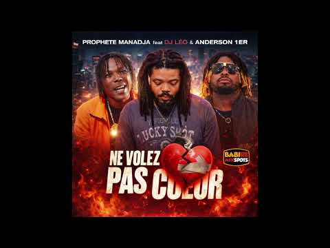 PROPHETE MANADJA feat DJ LEO, ANDERSON PREMIER - NE VOLEZ PAS COEUR