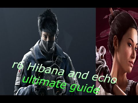 Rainbow six siege Ultimate Hibana , Echo guide