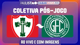 PORTUGUESA X GUARANI - COLETIVA PÓS-JOGO | PAULISTÃO CASAS BAHIA 2026