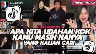 Download lagu DJ APA KITA UDAHAN KOK KAMU MASIH NANYA BERUBAH TENXI ELART REMIX FULL SONG VIRAL TIKTOK 2026 mp3