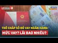 Thế Chấp Sổ Đỏ Vay Ngân Hàng: Biết Gì Để Không Bị Thiệt? | LuatVietnam