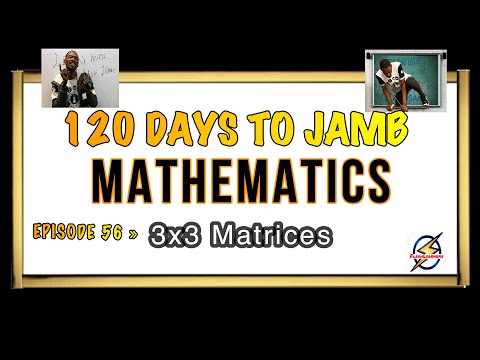 Determinant of 3x3 Matrices » 120 Days To Jamb Mathematics - Ep 56