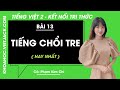 Tiếng Việt lớp 2 Bài 13: Tiếng trổi tre