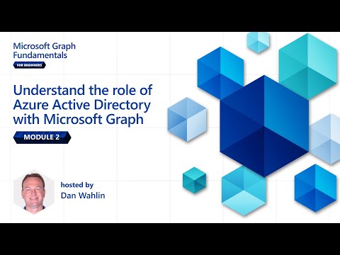 Module 2 Understand the role of Azure Active Directory | Microsoft Graph Fundamentals for Beginners