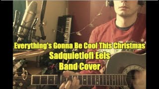 Everything&#39;s Gonna Be Cool This Christmas (Sad Quiet Lofi Eels Band Cover) #513