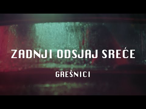 Grešnici - Zadnji odsjaj sreće (Official lyric video)