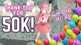 [3D 50K CELEBRATION!] WE DID IT!!!