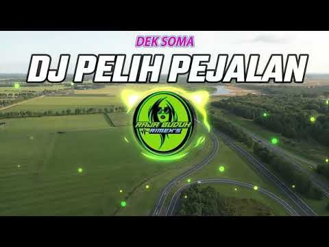 DJ PELIH PEJALAN DEK SOMA SLOW BASS!! Remix Terbaru