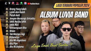 Download lagu LUVIA BAND - ORANG YANG SALAH | LELAH DAN KALAH | PATAH HATI || LAGU POP MELAYU TERPOPULER 2024 mp3