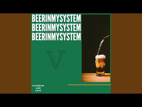 Video thumbnail for Beer in my System