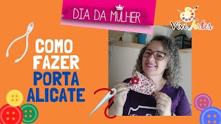 Porta Alicate de feltro| DIA DAS MULHERES #costuracriativaparainiciantes