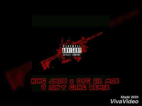 King Jmoe x Otg Lil Moe- U Ain't Gang Remix🔥