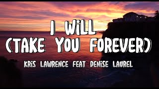 I Will Take You Forever (lyrics) | Kris Lawrence ft. Denise Laurel